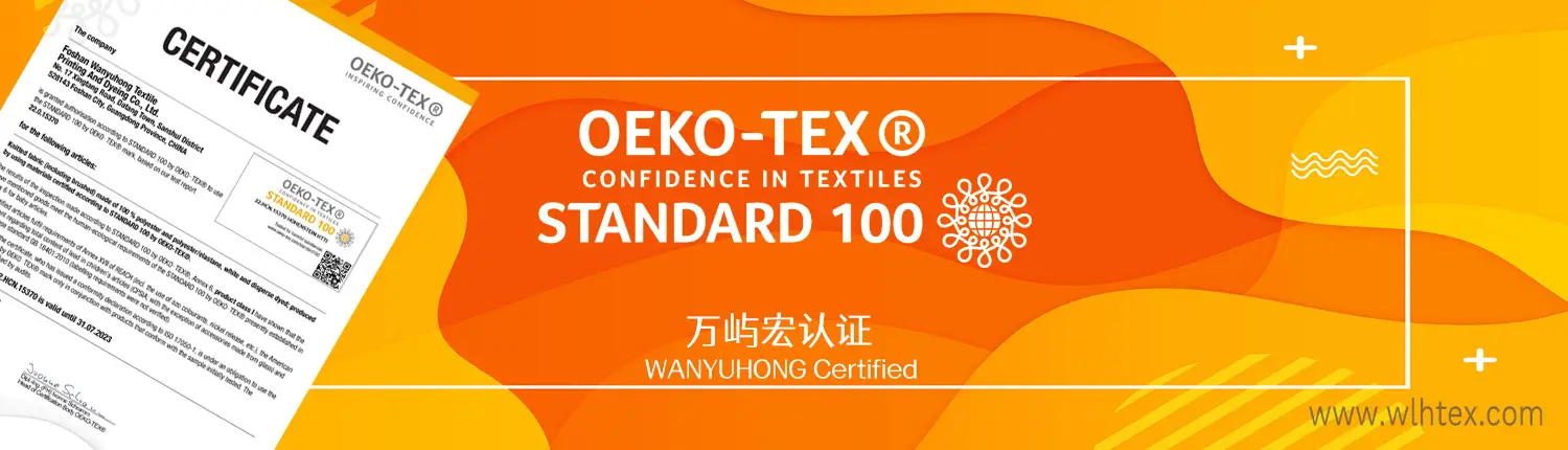 Foshan Wanyuhong Textile Printing And Dyeing Co., Ltd. Certified with OEKO-TEX 100